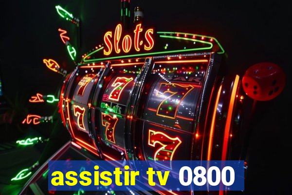 assistir tv 0800